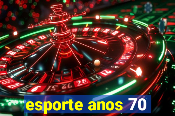 esporte anos 70